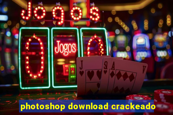 photoshop download crackeado